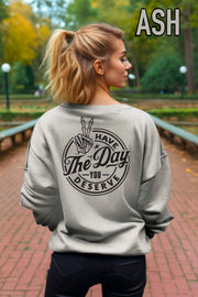 Have The Day You Deserve Sweatshirt Unisex Crewneck