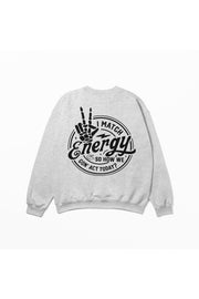 I Match Energy Sweatshirt