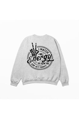 I Match Energy Sweatshirt