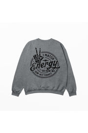 I Match Energy Sweatshirt