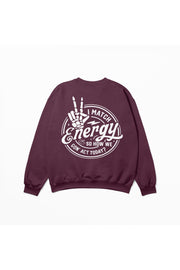 I Match Energy Sweatshirt