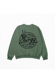I Match Energy Sweatshirt