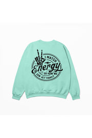 I Match Energy Sweatshirt